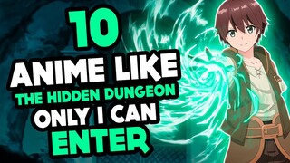 10 Anime Like The Hidden Dungeon Only I Can Enter You Must Watch!