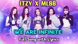 ITZY X MLBB "WE ARE INFINITE" FULL SONG WITH LYRICS🎵🎶🎼