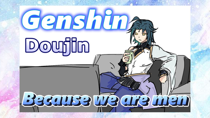 [Genshin  Doujin]  Because we are men