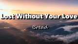 Lost Without Your Love - Bread (Lyrics)