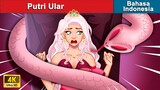 Putri Ular 👸 Snake Princess in Indonesian | Dongeng Bahasa Indonesia 🌜 WOA - Indonesian Fairy Tales