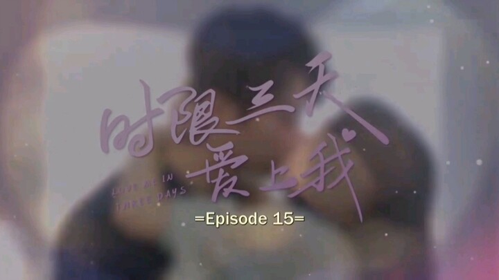 Love me in three days ep 15