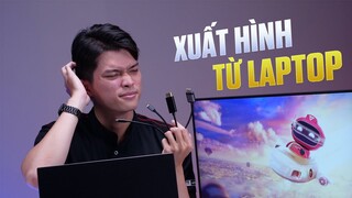 XUẤT MÀN HÌNH RỜI TỪ LAPTOP và rất nhiều điều bạn chưa biết!