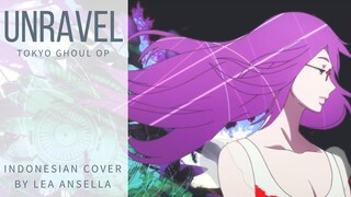 〔Rant Indo Cover〕 unravel - Tokyo Ghoul OP 〔Lea Ansella〕