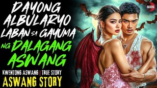 DAYONG ALBULARYO LABAN SA DALAGANG ASWANG | Kwentong Aswang | True Story | Sept 25, 2025