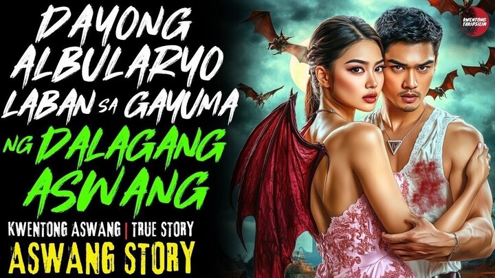 DAYONG ALBULARYO LABAN SA DALAGANG ASWANG | Kwentong Aswang | True Story | Sept 25, 2025