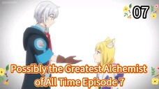 Possibly the Greatest Alchemist of All Time Episode 7