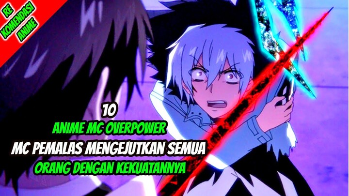 10 Anime Overpower MC Pemalas tapi Mengejutkan Semua orang Dengan Kekuatannya!!