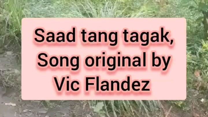 Saad tang tagak original by vic Flandez