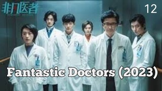 🇨🇳 | EP 12 Fantastic Doctors (2023) English Sub