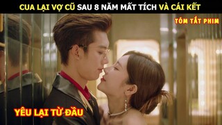 [Review Phim] Cua Lại Vợ Cũ Sau 8 Năm Mất Tích Và Cái Kết | Review Phim Ngôn Tình Hay