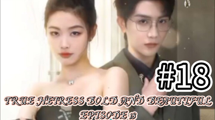 True Heiress Bold and Beautiful Episode 18