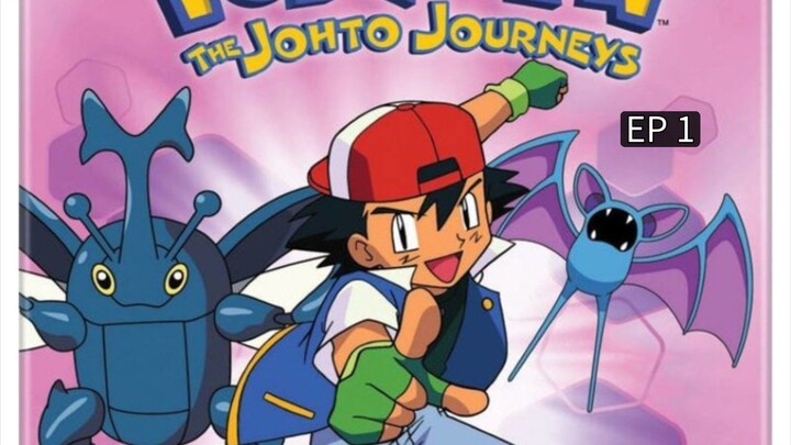 POKEMON SEASON 3 - JOHTO JOURNEY EP 1