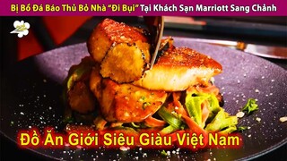 Bị Bồ Đá Báo Đời Bỏ Nhà “Đi Bụi” Tại Khách Sạn Marriott Sang Chảnh | Review Con Người Và Cuộc Sống