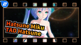 [Hatsune Miku MMD] TAD Hatsune Miku xinh đẹp| Thanh lọc và chữa lành [Nước mắt]_2