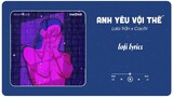 Anh Yêu Vội Thế (Lofi Ver.) Lala Trần x meChill/Nhạc Hot Tiktok