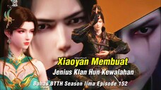 BTTH S5 Episode 152 - Memasuki Makam Surgawi dan Xioyan Melawan Hun Li