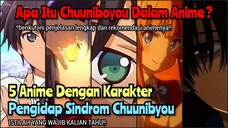 5 Karakter Anime Pengidap Sindrom Chuunibyou | Istilah Anime Yang Wajib Kalian Tahu!!