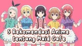 5 Rekomendasi Anime tentang Maid Cafe