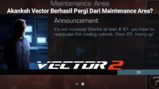 Akhirnya Bisa Meninggalkan Maintenance Area |Vector 2 Part 11