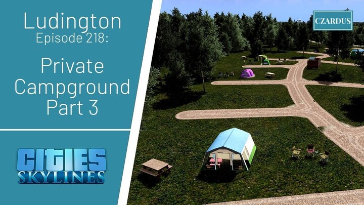 Ludington, a Cities Skylines Let's Play: EP218 - Private Campground Part 3