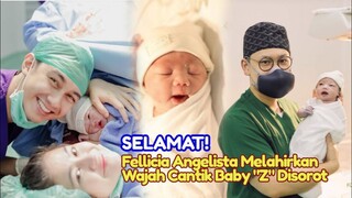 ALHAMDULILLAH! Detik-detik Felicya Angelista Melahirkan, Wajah Cantik Baby "Z" Jadi Sorotan