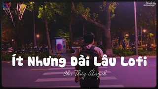 Ít Nhưng Dài Lâu ( Lofi Ver.) - Chu Thúy Quỳnh..Mai này trang giấy trắng nhật kí anh lưu sao đầy