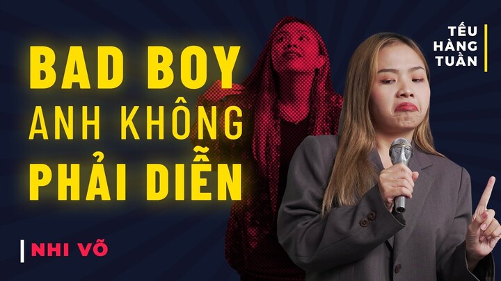 HÀI ĐỘC THOẠI - Bad Boy Anh Không Phải Diễn - Nhi Võ Saigon Tếu