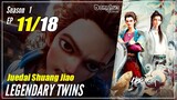 【Juedai Shuang Jiao】 S1 EP 11 - Legendary Twins | Donghua Sub Indo - 1080P