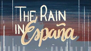 THE RAIN IN ESPAÑA (FINALE)