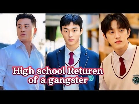 HIGH SCHOOL RETUREN OF A GANGSTER || Kembalinya seorang gangster di sekolah menengah || sinopsis