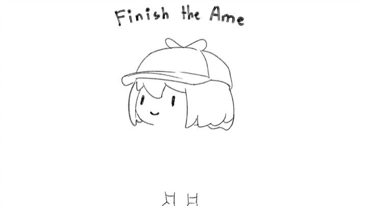Finish the Ame