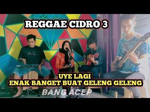 REGGAE UYE CIDRO 3 ENAK BUAT JOGET NIH