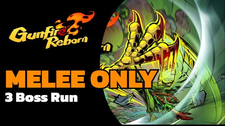 3 Bosses Melee Only! - Gunfire Reborn