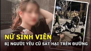 Nữ sinh viên bị người yêu cũ s.át h.ại trên đường đi làm thêm về, rợn gáy với lời khai của hung thủ