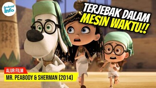 ANJING JENIUS MENGADOPSI ANAK MANUSIA!! | ALUR CERITA MR. PEABODY & SHERMAN (2014)