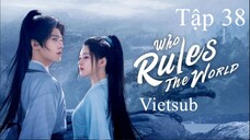 Thả Thí Thiên Hạ - Tập 38 | Vietsub