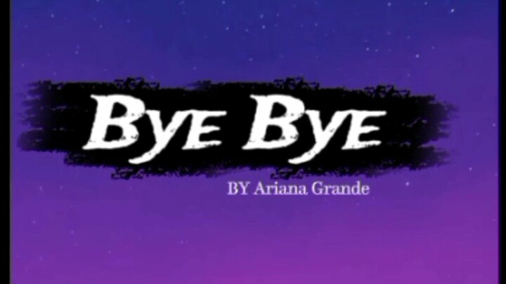 Slowed_and_Rewerb/ Bye_Bye Full_song By Ariana_Grande