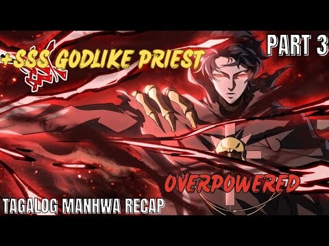 (3)Ang Nag-iisang GODLIKE na PARI  [TAGALOG MANHWA RECAP]