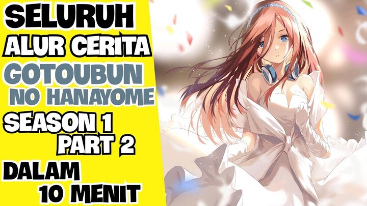 KEMAH SEKOLAH & DANSA API UNGGUN | SELURUH ALUR CERITA ANIME GOTOUBUN NO HANAYOME SEASON 1 PART 2