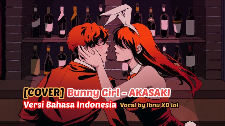 [COVER] Bunny Girl - AKASAKI Versi Bahasa Indonesia | Vocal by Ibnu XD lol