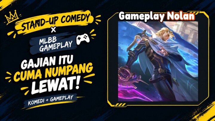 Gajian Itu Cuma Numpang Lewat di Rekening 😂 | Stand-Up Comedy + Gameplay MLBB Nolan
