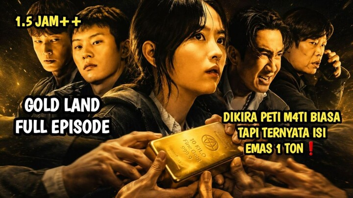 GOLD LAND FULL EPISODE 1-10 END