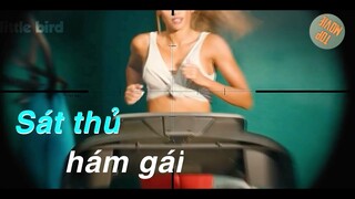 KHI BẠN LÀM SAT THỦ MÀ LẠI HÁM GÁI...| REVIEWPHIM | @little bird