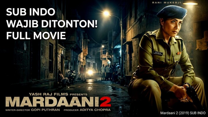 Mardaani 2 (2019) SUB INDO