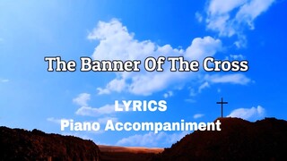 The Banner Of The Cross | Piano | Lyrics | Accompaniment