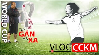 [TRỰC TIẾP] Vlog CCKM số 66. Bóng đá Việt Nam và tấm vé dự World Cup - Rất gần, nhưng cũng rất xa.