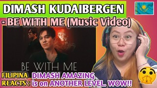 DIMASH KUDAIBERGEN - BE WITH ME (Music Video) || FILIPINA REACTS