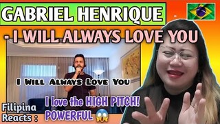 GABRIEL HENRIQUE - I WILL ALWAYS LOVE YOU (Cover Song) || FILIPINA REACTS