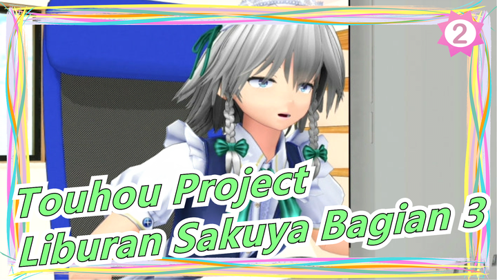 [Touhou Project/MMD] Liburan Sakuya Bagian 3, Adegan Ikonik_2